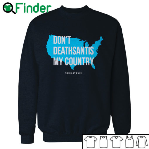 Don't DeathSantis My Country T-shirt, Hoodie