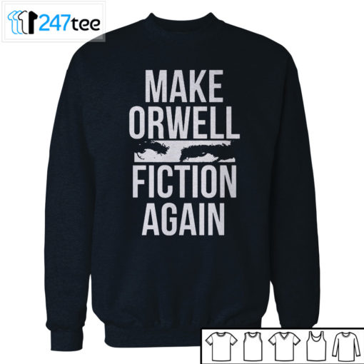 Make Orwell Fiction Again t-shirt, Hoodie