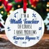 Funny Math Teacher Ive Got Problems Personalized Teacher Christmas Ornament 1