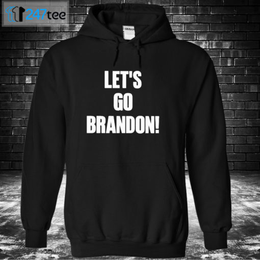 Hoodie Lets Go Brandon T shirt Hoodie