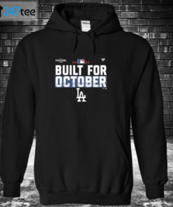 Hoodie Los Angeles Dodgers 2021 Postseason Built for October T Shirt