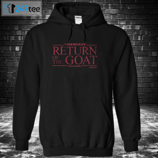 Hoodie TOM BRADY RETURN OF THE GOAT Shirt