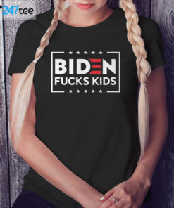 Ladies Tee Biden Fucks Kids T shirt Hoodie