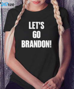 Ladies Tee Lets Go Brandon T shirt Hoodie