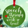 Speech Therapy is a Work of Heart Speech Therapist Gift Christmas Ornament 1