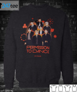 Sweatshirt Permission to Dance On Stage T shirt