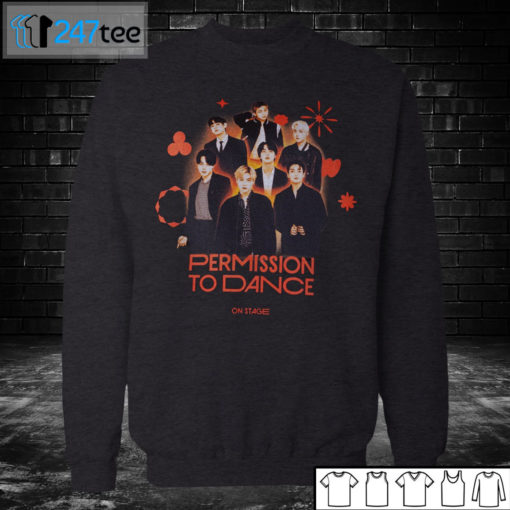 Sweatshirt Permission to Dance On Stage T shirt