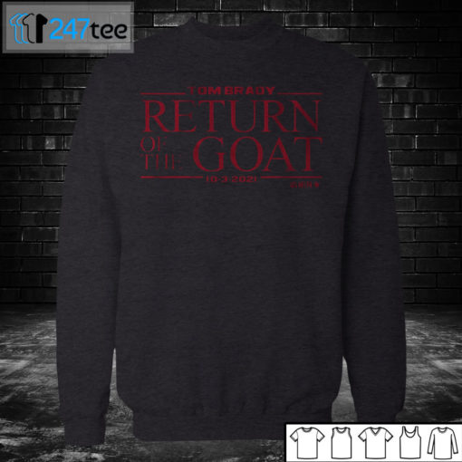 Sweatshirt TOM BRADY RETURN OF THE GOAT Shirt