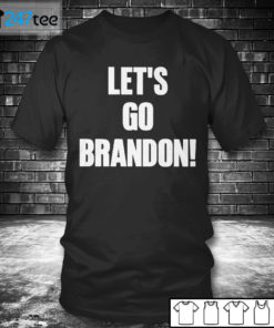 T shirt Lets Go Brandon T shirt Hoodie