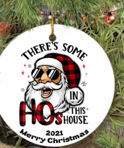 There Some Ho In This House Santa Claus Christmas 2021 Ornament 1