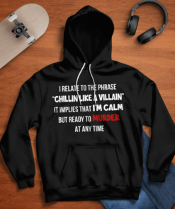 I relate to the phrase Chillin Like A Villain T shirt 2