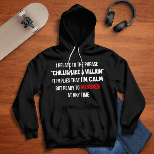 I relate to the phrase Chillin Like A Villain T shirt 2