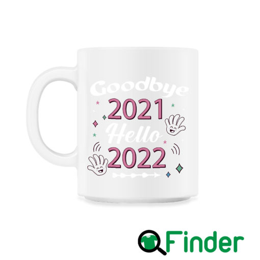 Goodbye 2021 Hello 2022 Happy New Year Holiday Mug 1