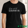 Let Go And Darwin Evolution T Shirt