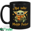 Not Today Mugglefucker Mug