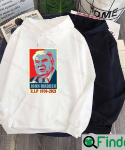 R.I.P John Madden 1936 2021 Legend American Football Hoodie