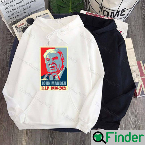 R.I.P John Madden 1936 2021 Legend American Football Hoodie