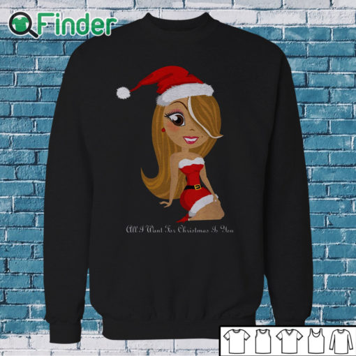 Sweatshirt All I Want for Christmas is You Mariah Carey T shirt