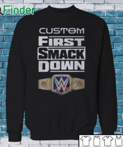 Sweatshirt Custom First SmackDown T Shirt