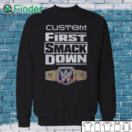 Sweatshirt Custom First SmackDown T Shirt