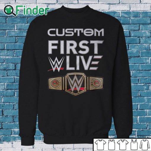 Sweatshirt Custom First WWE Live EventT Shirt