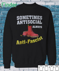 Sweatshirt Doc boot Sometimes Antisocial Always Antifascist T shirt Copy