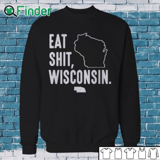 Sweatshirt Eat Shit Wisconsin Shirt Hoodie Sweatshirt