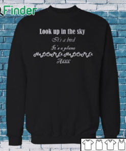 Sweatshirt Helicopter Look up in the sky Its a bird T shirt