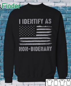 Sweatshirt I Identify As Non Bidenary