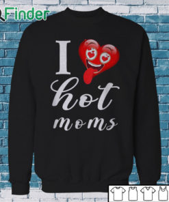 Sweatshirt I Love Hot Mom Funny