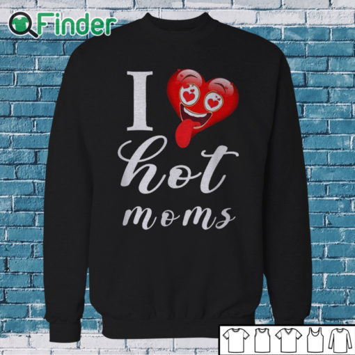 Sweatshirt I Love Hot Mom Funny