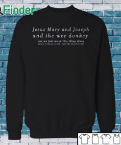 Sweatshirt Jesus Mary and Joseph and the wee donkey T shirt