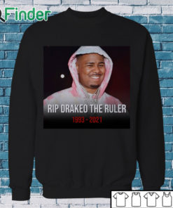 Sweatshirt RIP Rapper Drakeo The Ruler 1993 2021 T shirt