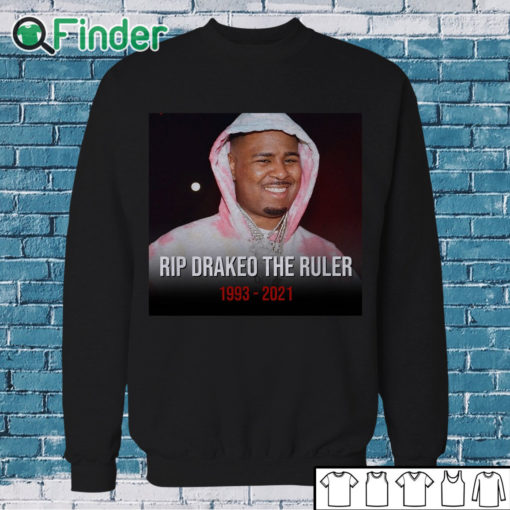 Sweatshirt RIP Rapper Drakeo The Ruler 1993 2021 T shirt