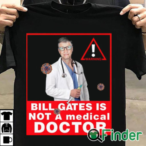 T shirt black Bill gates is not a medical doctor shirt