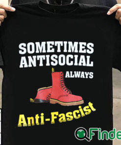 T shirt black Doc boot Sometimes Antisocial Always Antifascist T shirt Copy