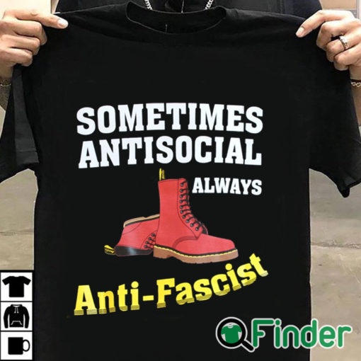 T shirt black Doc boot Sometimes Antisocial Always Antifascist T shirt Copy