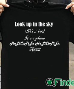 T shirt black Helicopter Look up in the sky Its a bird T shirt