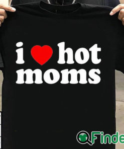 T shirt black I Love Hot Mom Black T Shirt