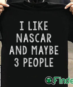 T shirt black I like Nascar and maybe 3 People T shirt