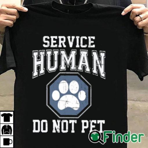 T shirt black Service Human Do Not Pet T Shirt