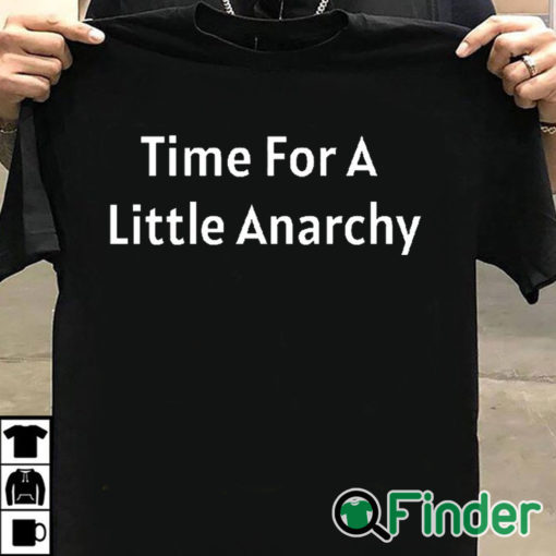 T shirt black Time for A Little Anarchy T shirt