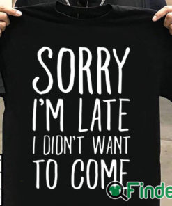 T shirt black sorry im late