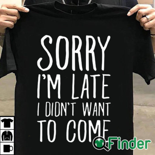 T shirt black sorry im late