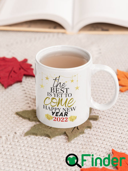 The Best Is Yet To Come Happy New Year 2022 Coffee Mug