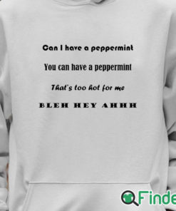 Unisex Hoodie Can I have a peppermint you can have a peppermint T shirt