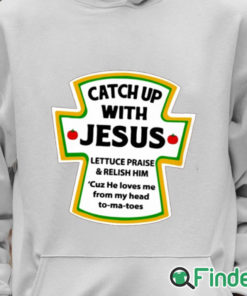 Unisex Hoodie Catch Up With Jesus Shirt