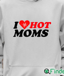 Unisex Hoodie I Love Hot Mom T Shirt