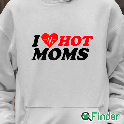 Unisex Hoodie I Love Hot Mom T Shirt