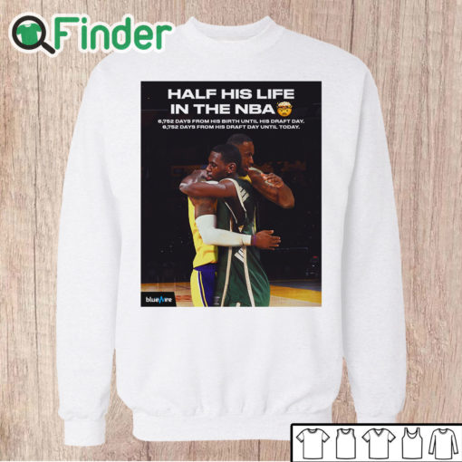 Unisex Sweatshirt Half his life in the NBA shirt